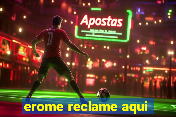 erome reclame aqui